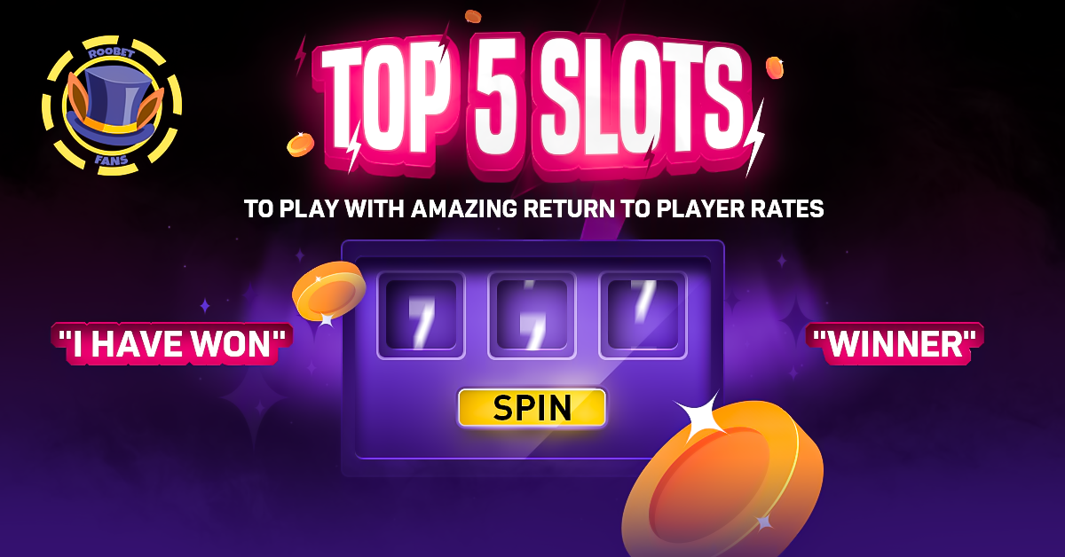 Top 5 Slots To Play With Amazing Return To Player (RTP) Rates RoobetFans