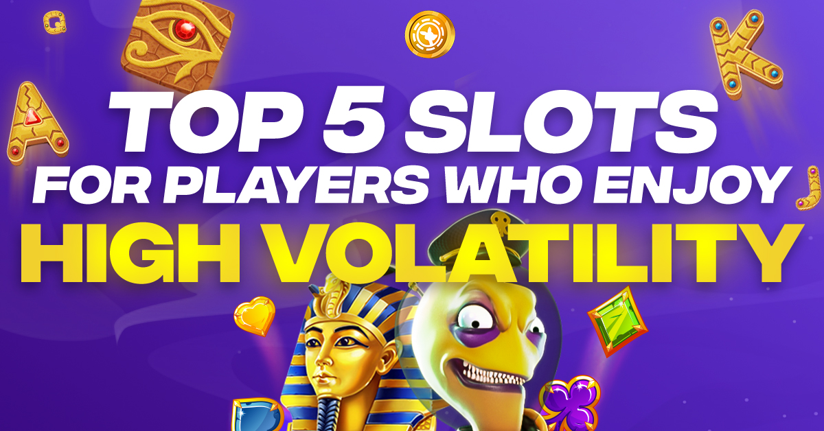 Top 5 Slots for Players Who Enjoy High Volatility