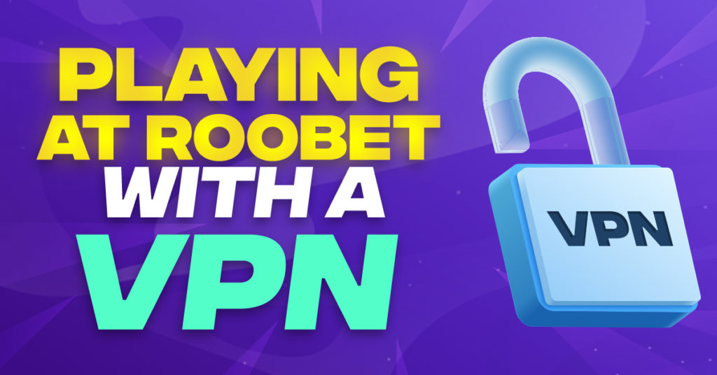 Playing at Roobet With a VPN